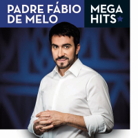 Mega Hits - Padre Fábio de Melo