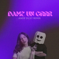 Dame Un Grrr (Andy Dust Remix) (Single)