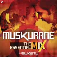 Muskurane The Essential Mix (Remix By DJ Suketu) (From 