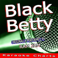 Black Betty (Originally Performed By Ram Jam) (Single)