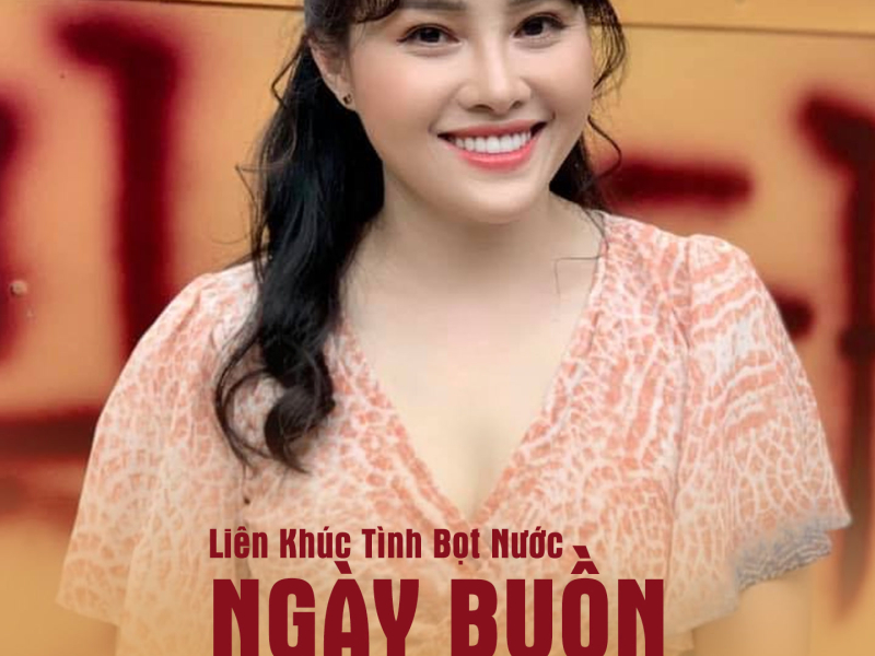 Liên Khúc Tình Bọt Nước - Ngày Buồn (Single)
