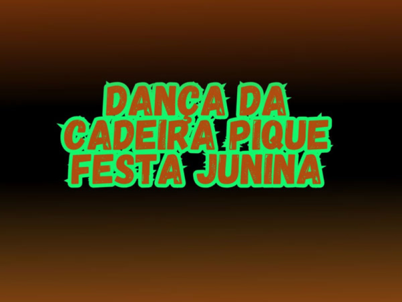 DANÇA DA CADEIRA PIQUE FESTA JUNINA (Single)