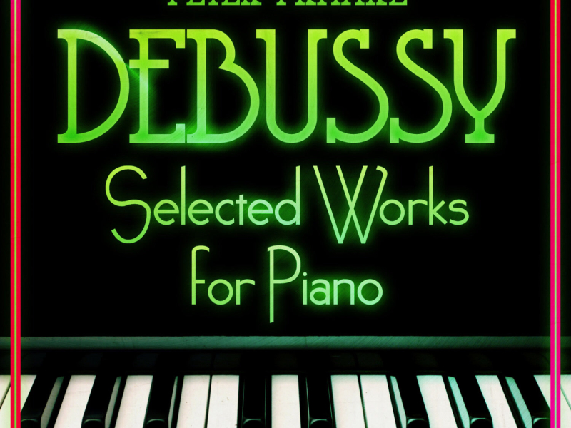 Debussy - Selected Works for Piano