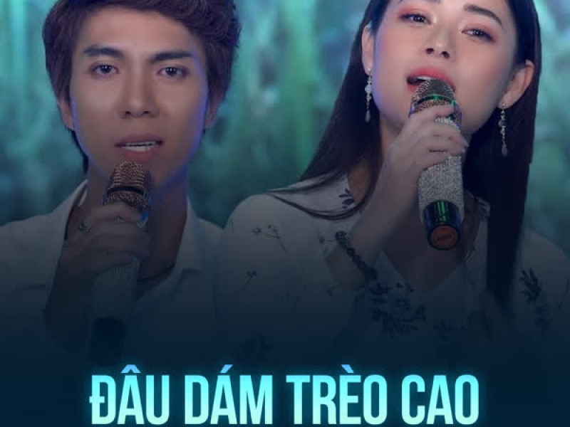 Đâu Dám Trèo Cao (Single)