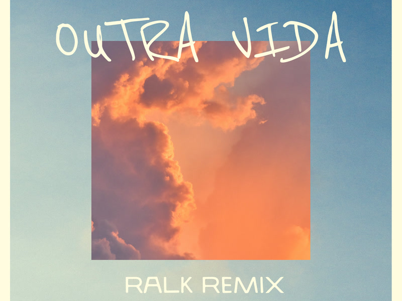 Outra Vida (Ralk Remix) (Single)