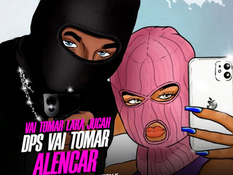 Vai Tomar Lara Jucah dps vai tomar Alencar (Single)