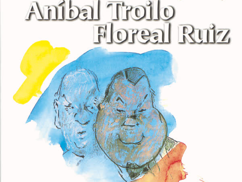 Solo Tango: Anibal Troilo - Floreal Ruiz