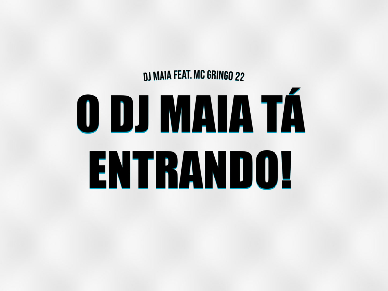 O DJ Maia tá entrando! (Single)