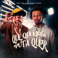 QUE QUI ESSA PUTA QUER (Single)