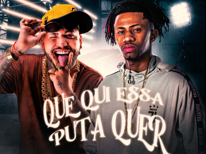 QUE QUI ESSA PUTA QUER (Single)