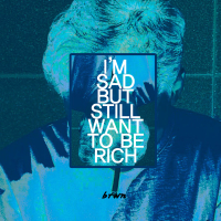 IM SAD BUT STILL WANT TO BE RICH (Single)