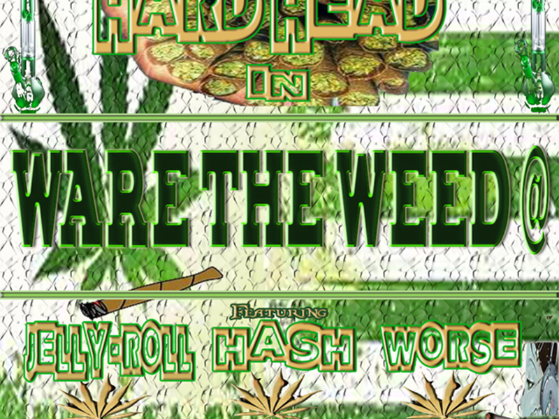 Ware the Weed @ (feat. Jelly Roll, Worse & Hash)