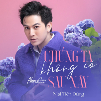 Chúng Ta Không Có Sau Này (Single)