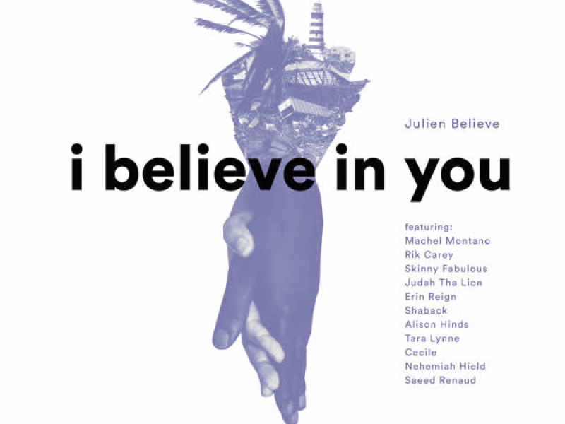 I Believe in You (feat. Machel Montano, Skinny Fabulous, Erin Reign, Rio Carey, Alison Hinds, Tara Lynne, Cecile, Nehemiah Hield, Judah Tha Lion, Shaback & Saeed Renaud) (Single)
