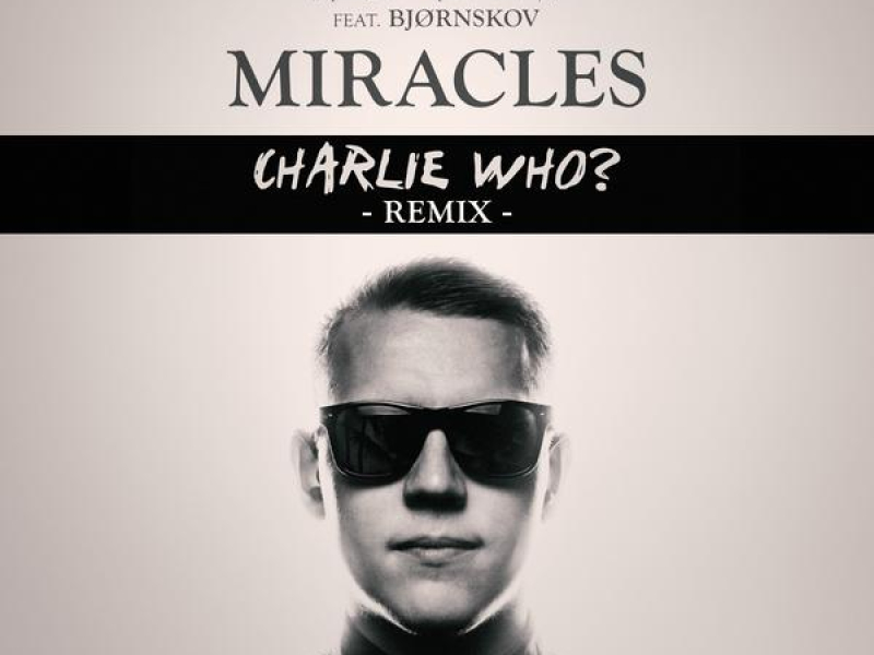 Miracles (Charlie Who Remix)