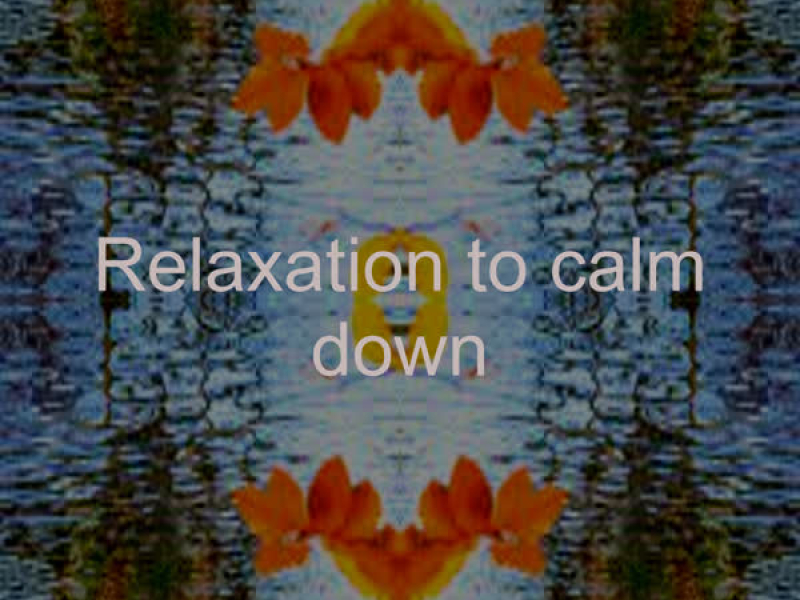 Relaxation to Calm Down
