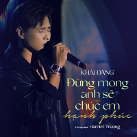 Đừng Mong Anh Sẽ Chúc Em Hạnh Phúc (Live) (Single)