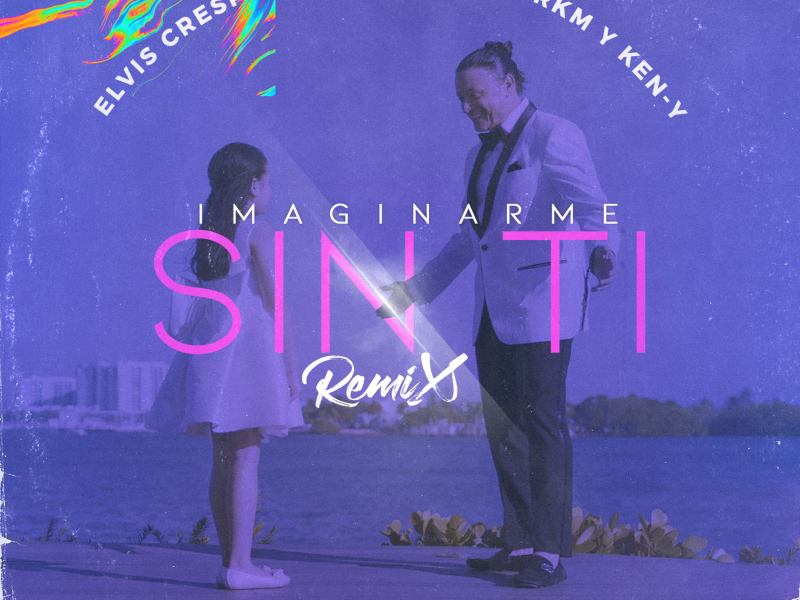 Imaginarme Sin Ti (Remix) (Single)