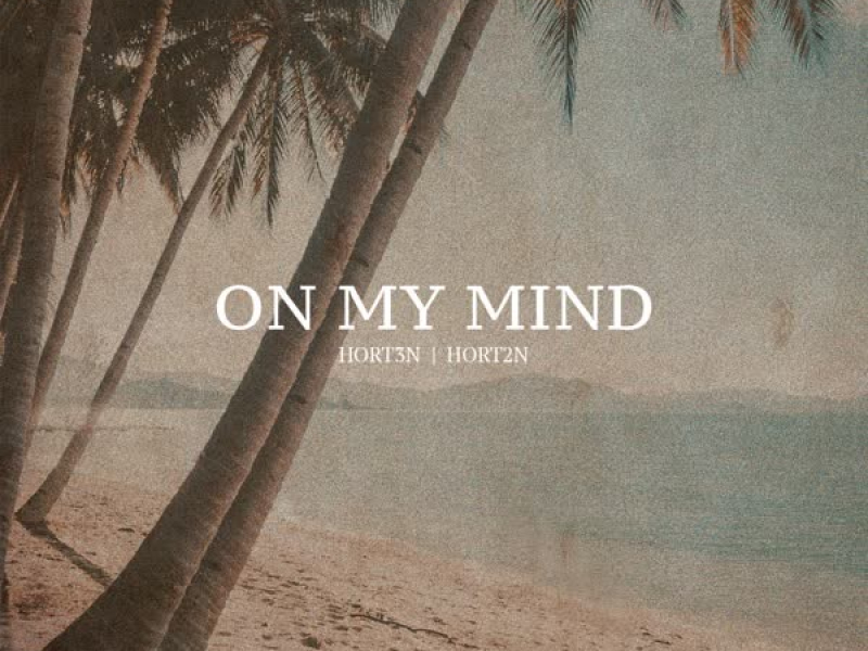 On my mind (feat. HORT2N) (Single)