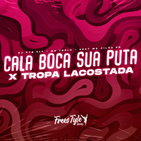 Cala Boca Sua Puta X Tropa Lacostada (Single)