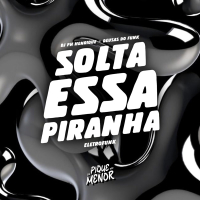 Solta Essa Piranha (Eletrofunk) (Single)