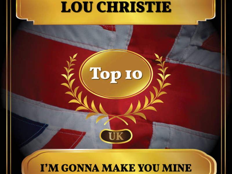 I'm Gonna Make You Mine (UK Chart Top 10 - No. 2) (Single)