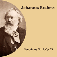 Brahms: Symphony No .2, Op. 73