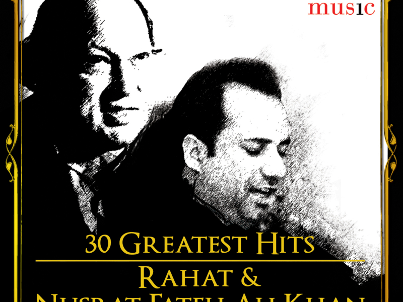 30 Greatest Hits Rahat and Nusrat Fateh Ali Khan