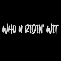 Who U Ridin' Wit (Single)