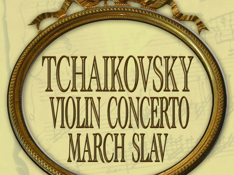 Tchaikovsky: Violin Concerto - March Slav