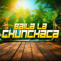 Baila La Chunchaca (Single)
