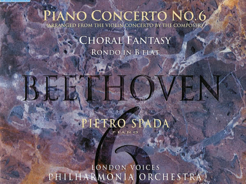 Beethoven: Piano Concerto No. 6; Choral Fantasy etc