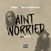 Ain't Worried (feat. Nef The Pharaoh)