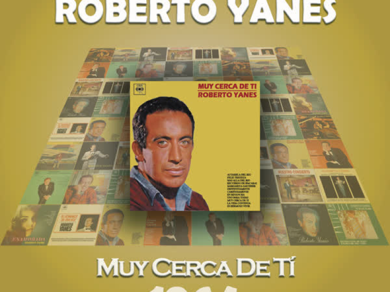 Roberto Yanés Cronologiá - Muy Cerca de Tí (1964)