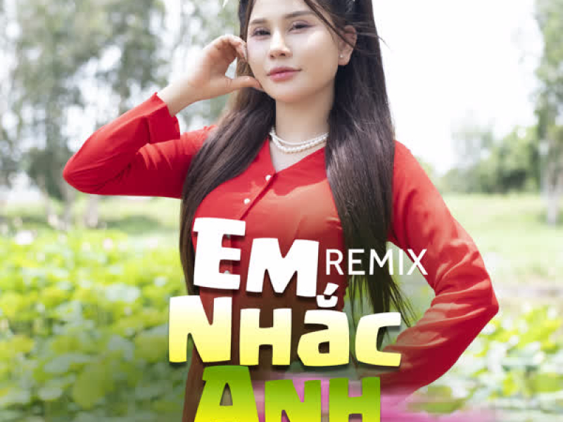 Em Nhắc Anh (Remix) (Single)