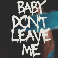 Baby Don't Leave Me (feat. Astro & New King) (Single)