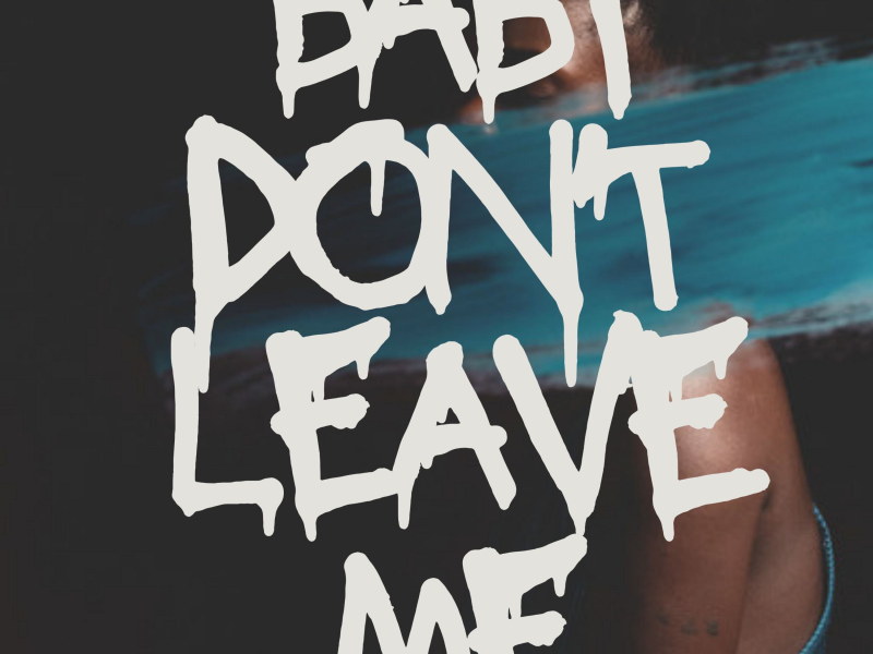Baby Don't Leave Me (feat. Astro & New King) (Single)