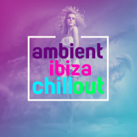 Ambient Ibiza Chill Out