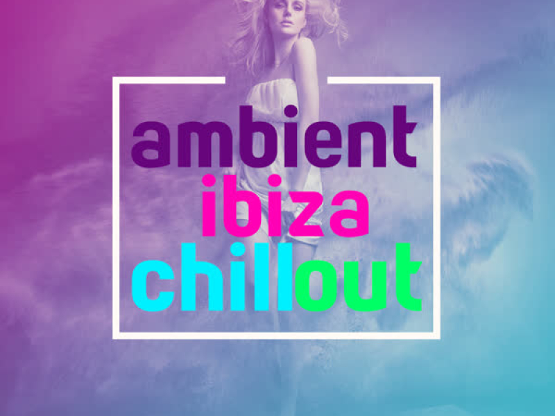 Ambient Ibiza Chill Out