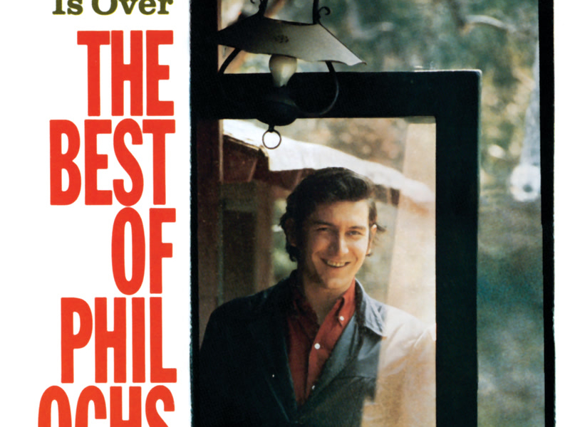 The War Is Over: The Best Of Phil Ochs