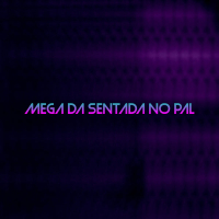 MEGA DA SENTADA NO PAL (Single)