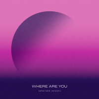Where Are You (Alternate Version) (Single)