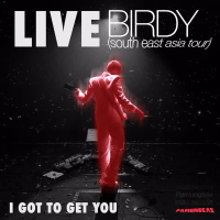 I Got To Get You (Live at Birdy South East Asia Tour) (Single)