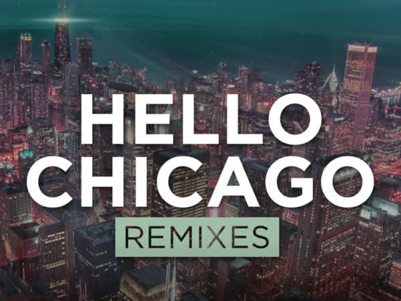 Hello Chicago (Remixes) (EP)