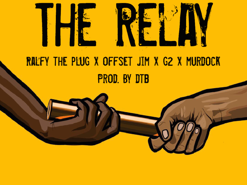 The Relay (feat. Ralfy The Plug, Offset Jim, G2 & Murdock)