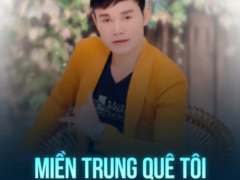 Miền Trung Quê Tôi (Single)