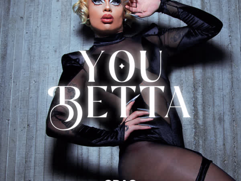 YOU BETTA (Single)