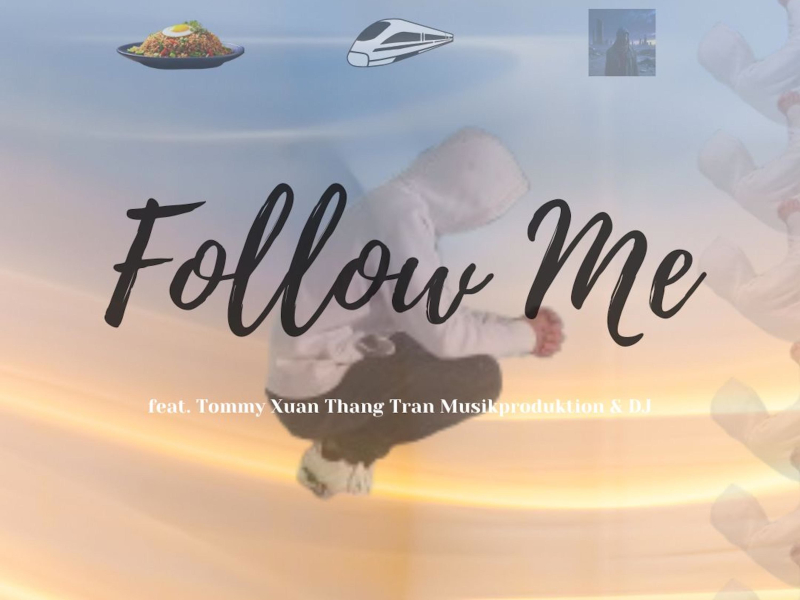 Follow Me (feat. Tommy Xuan Thang Tran Musikproduktion & DJ) (Single)