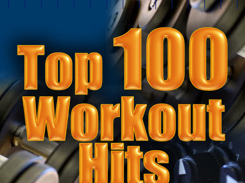 Top 100 Workout Hits