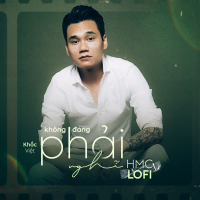 Không Đáng Phải Nghĩ (HMC Lofi Mix) (Single)